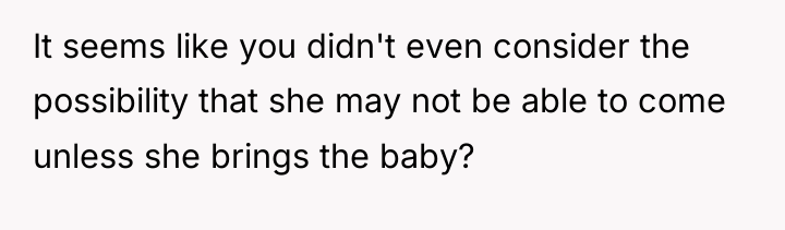 It seems like you didn't even consider the possibility that...