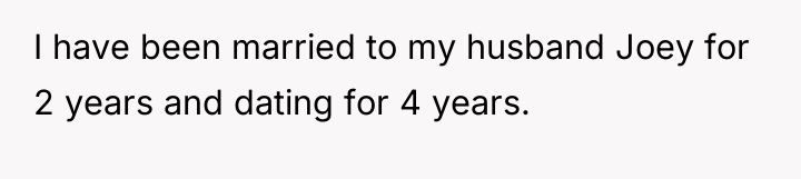 I have been married to my husband Joey for 2...