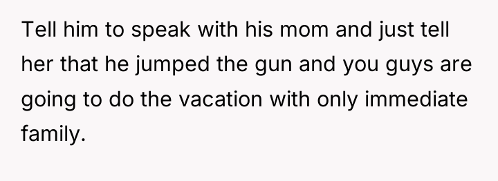Tell him to speak with his mom and just tell...