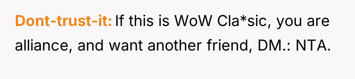 Dont-trust-it If this is WoW Cla*sic, you are alliance, and...