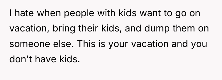 I hate when people with kids want to go on...