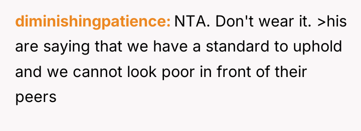 diminishingpatience NTA. Don't wear it. >his are saying that we...
