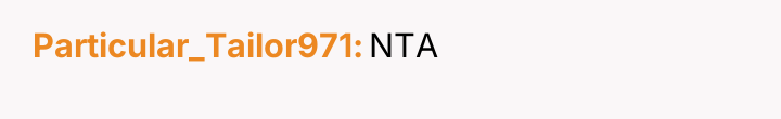 Particular_Tailor971 NTA