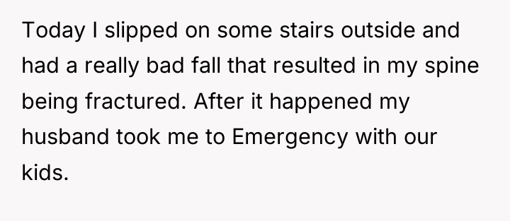 Today I slipped on some stairs outside and had a...