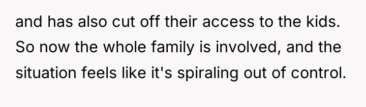and has also cut off their access to the kids....