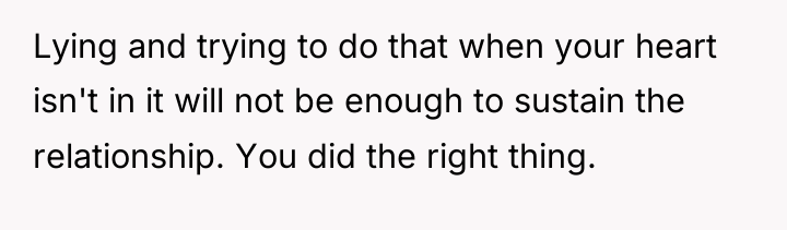 Lying and trying to do that when your heart isn't...