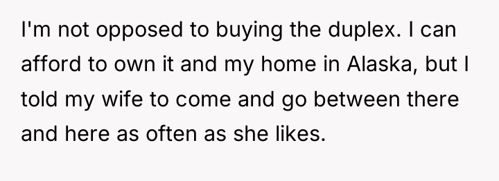 I'm not opposed to buying the duplex. I can afford...