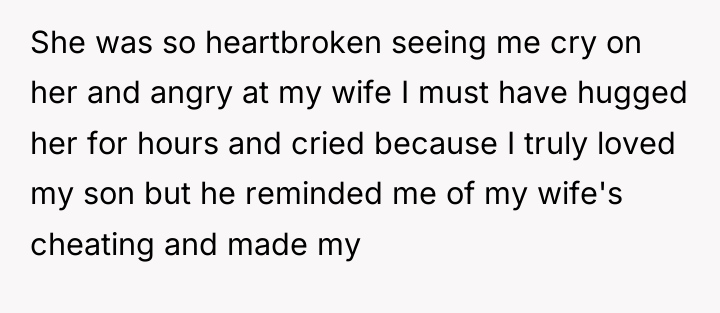 She was so heartbroken seeing me cry on her and...