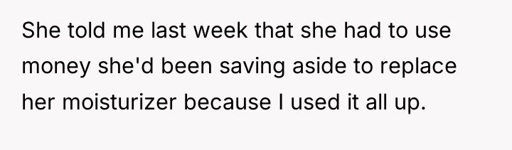 She told me last week that she had to use...