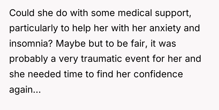 Could she do with some medical support, particularly to help...