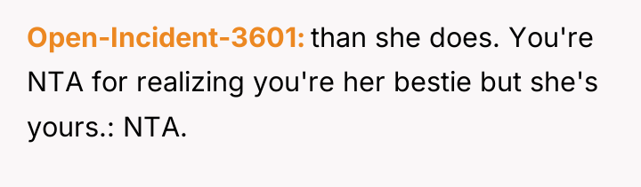 Open-Incident-3601 than she does. You're NTA for realizing you're her...