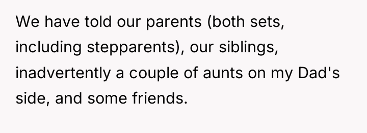 We have told our parents (both sets, including stepparents), our...