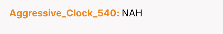 Aggressive_Clock_540 NAH