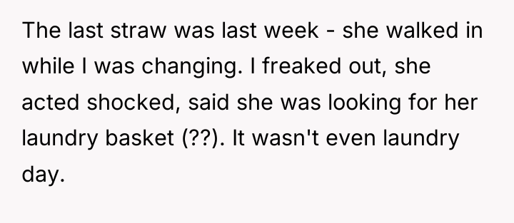 The last straw was last week - she walked in...