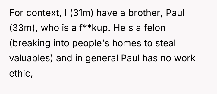 For context, I (31m) have a brother, Paul (33m), who...
