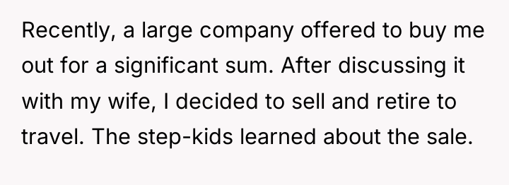 Recently, a large company offered to buy me out for...