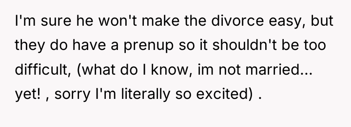 I'm sure he won't make the divorce easy, but they...