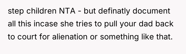 step children NTA - but definatly document all this incase...