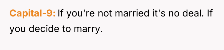Capital-9 If you're not married it's no deal. If you...