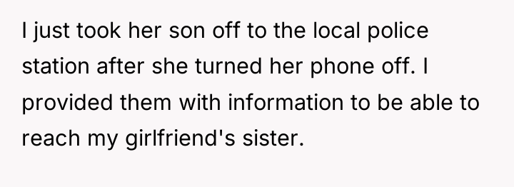 I just took her son off to the local police...