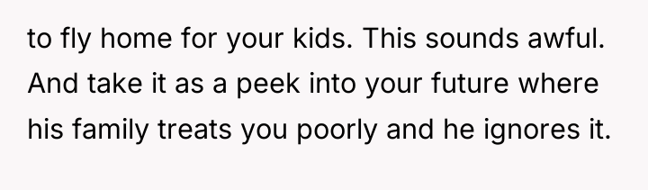 to fly home for your kids. This sounds awful. And...