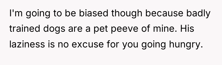 I'm going to be biased though because badly trained dogs...