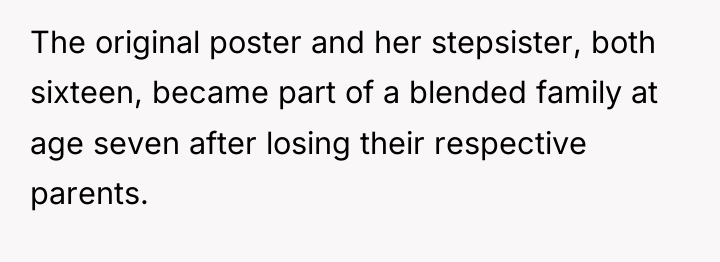 The original poster and her stepsister, both sixteen, became part...