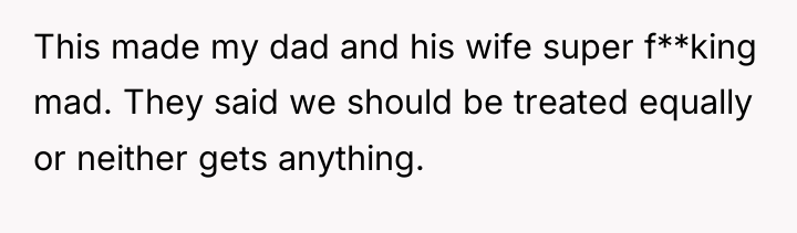 This made my dad and his wife super f**king mad....