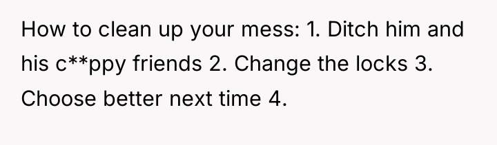 How to clean up your mess: 1. Ditch him and...
