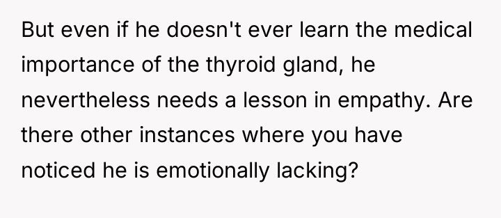 But even if he doesn't ever learn the medical importance...