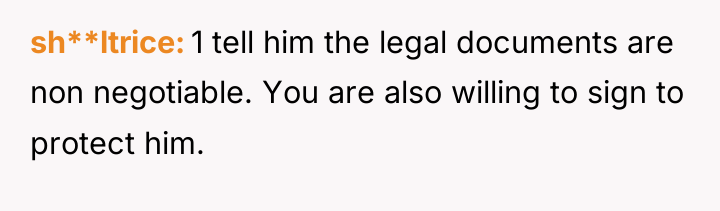 sh**ltrice 1 tell him the legal documents are non negotiable....