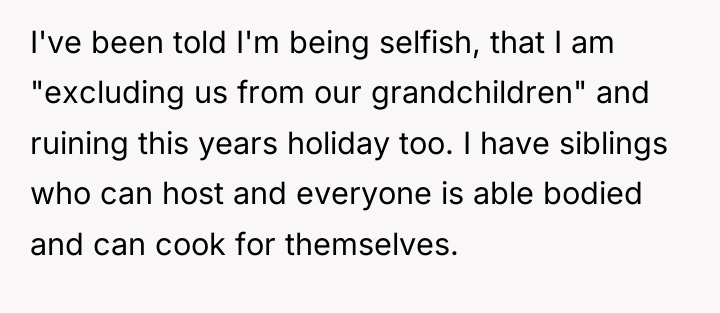 I've been told I'm being selfish, that I am "excluding...