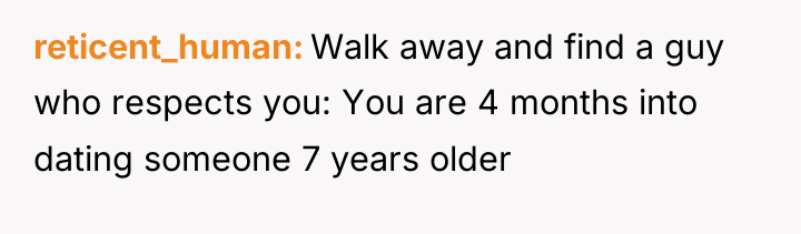 reticent_human Walk away and find a guy who respects you:...