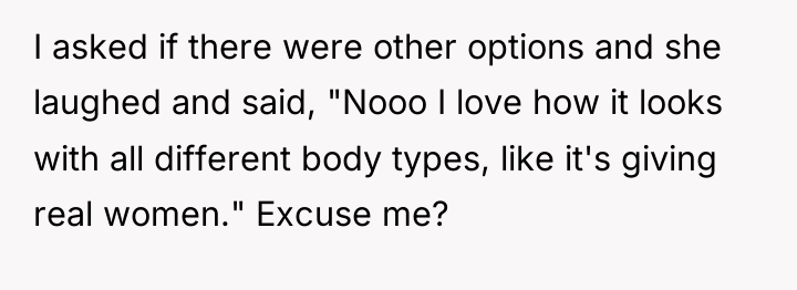 I asked if there were other options and she laughed...