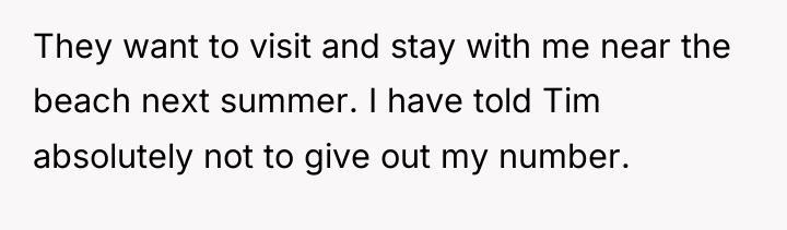 They want to visit and stay with me near the...