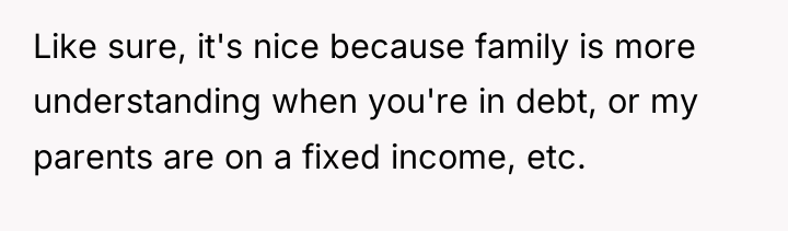 Like sure, it's nice because family is more understanding when...
