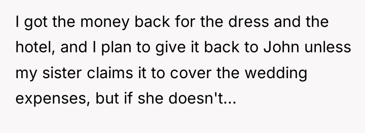 I got the money back for the dress and the...