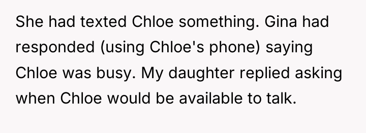 She had texted Chloe something. Gina had responded (using Chloe's...
