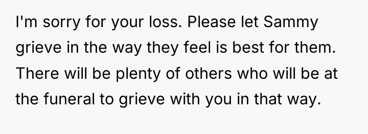 I'm sorry for your loss. Please let Sammy grieve in...