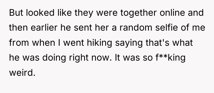 But looked like they were together online and then earlier...
