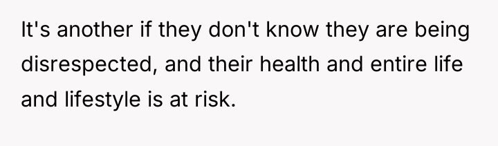 It's another if they don't know they are being disrespected,...