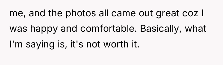me, and the photos all came out great coz I...