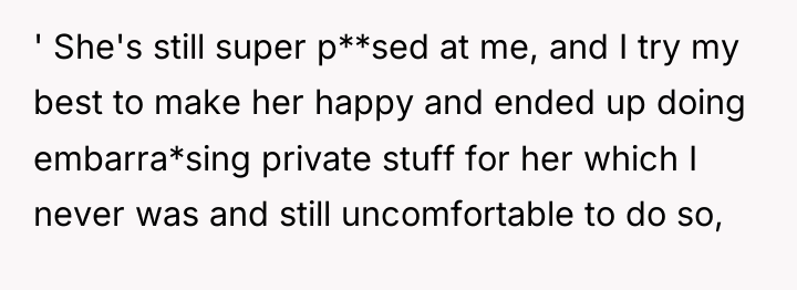' She's still super p**sed at me, and I try...