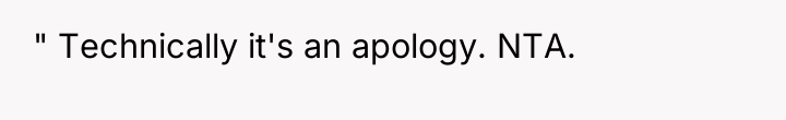 " Technically it's an apology. NTA.