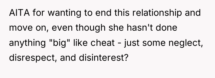 AITA for wanting to end this relationship and move on,...