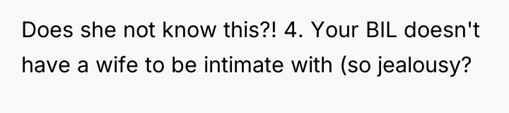 Does she not know this?! 4. Your BIL doesn't have...