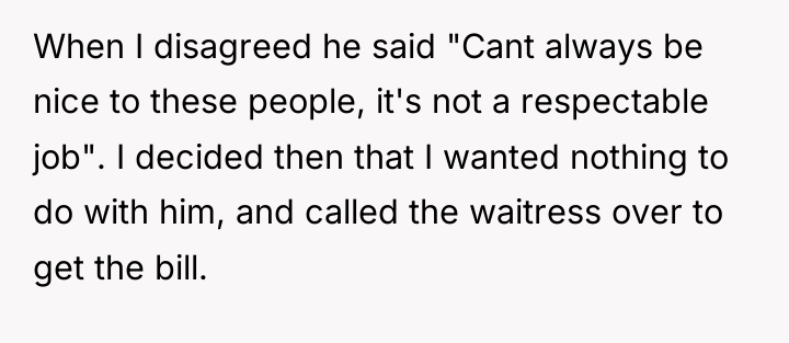 When I disagreed he said "Cant always be nice to...