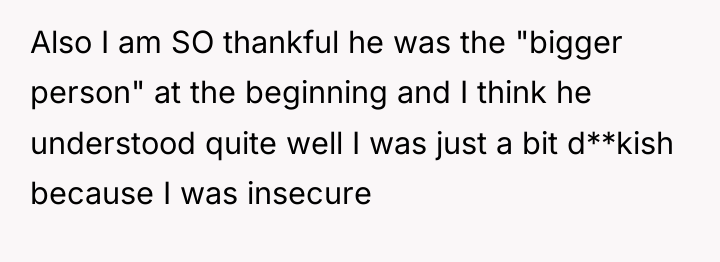 Also I am SO thankful he was the "bigger person"...