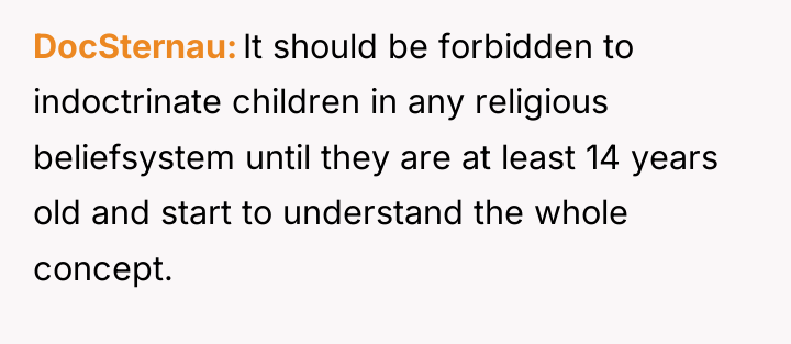 DocSternau It should be forbidden to indoctrinate children in any...