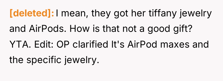[deleted] I mean, they got her tiffany jewelry and AirPods....